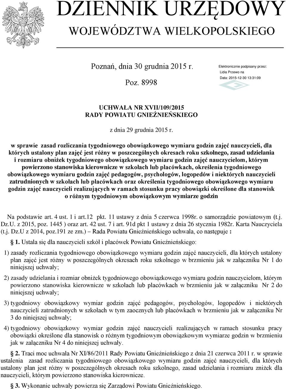 8998 UCHWAŁA NR XVII/109/2015 RADY POWIATU GNIEŹNIEŃSKIEGO w sprawie zasad rozliczania tygodniowego obowiązkowego wymiaru godzin zajęć nauczycieli, dla których ustalony plan zajęć jest różny w