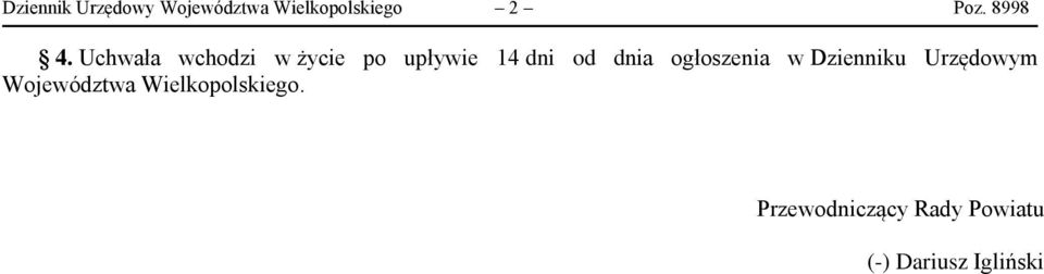 Uchwała wchodzi w życie po upływie 14 dni od dnia