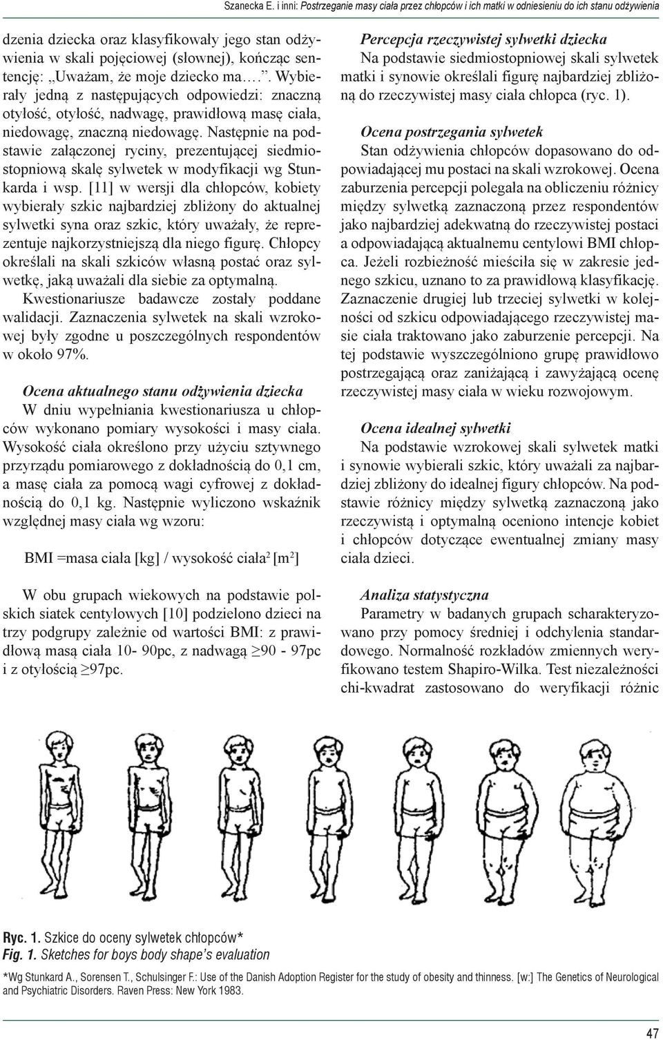 Następnie na podstawie załączonej ryciny, prezentującej siedmiostopniową skalę sylwetek w modyfikacji wg Stunkarda i wsp.