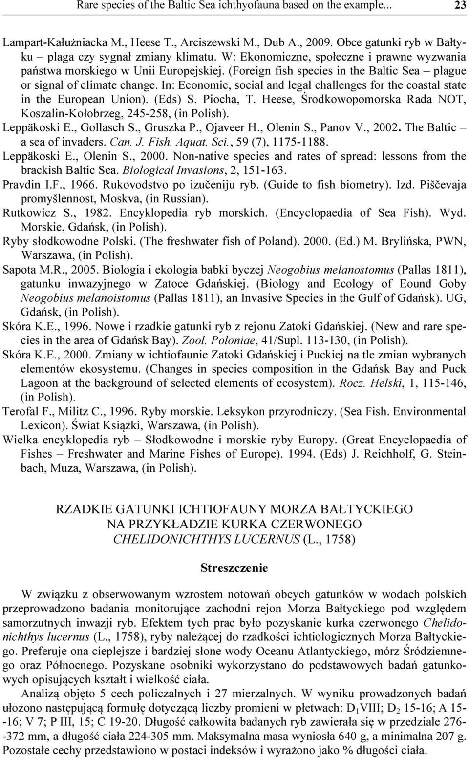In: Economic, social and legal challenges for the coastal state in the European Union). (Eds) S. Piocha, T. Heese, Środkowopomorska Rada NOT, Koszalin-Kołobrzeg, 245-258, (in Polish). Leppäkoski E.