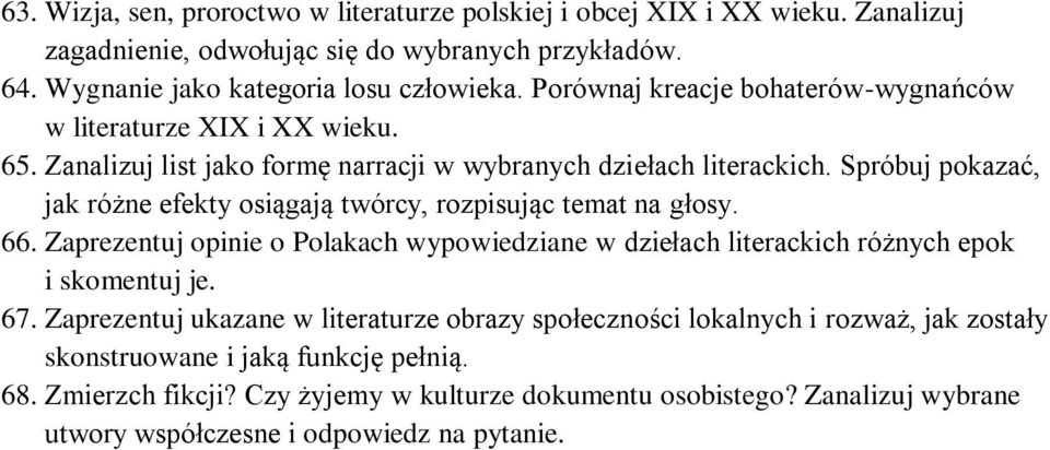 Spróbuj pokazać, jak różne efekty osiągają twórcy, rozpisując temat na głosy. 66. Zaprezentuj opinie o Polakach wypowiedziane w dziełach literackich różnych epok i skomentuj je. 67.