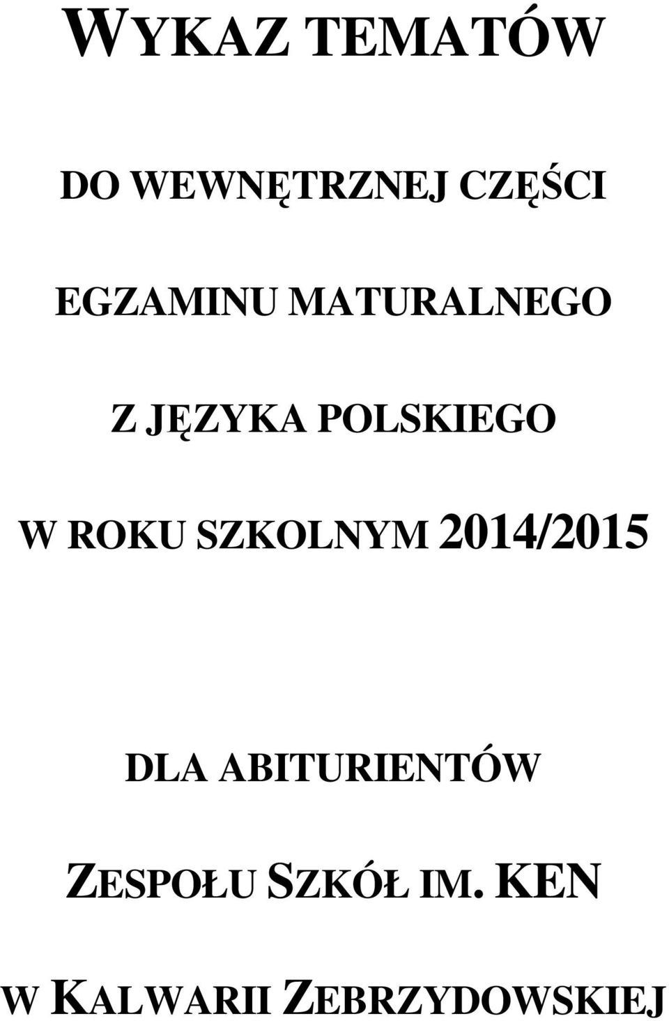 ROKU SZKOLNYM 2014/2015 DLA ABITURIENTÓW