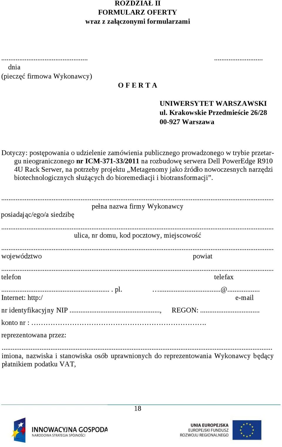 PowerEdge R910 4U Rack Serwer, na potrzeby projektu Metagenomy jako źródło nowoczesnych narzędzi biotechnologicznych służących do bioremediacji i biotransformacji.