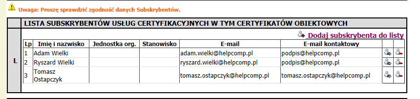 Rys. 7. Poniżej na Rys. 8. znajduje się przykład dopisywania subskrybenta do listy lub zmiany parametrów certyfikatu dla subskrybenta odnawiającego certyfikat. Rys. 8. Pola jednostka organizacyjna i stanowisko nie są obowiązkowe!