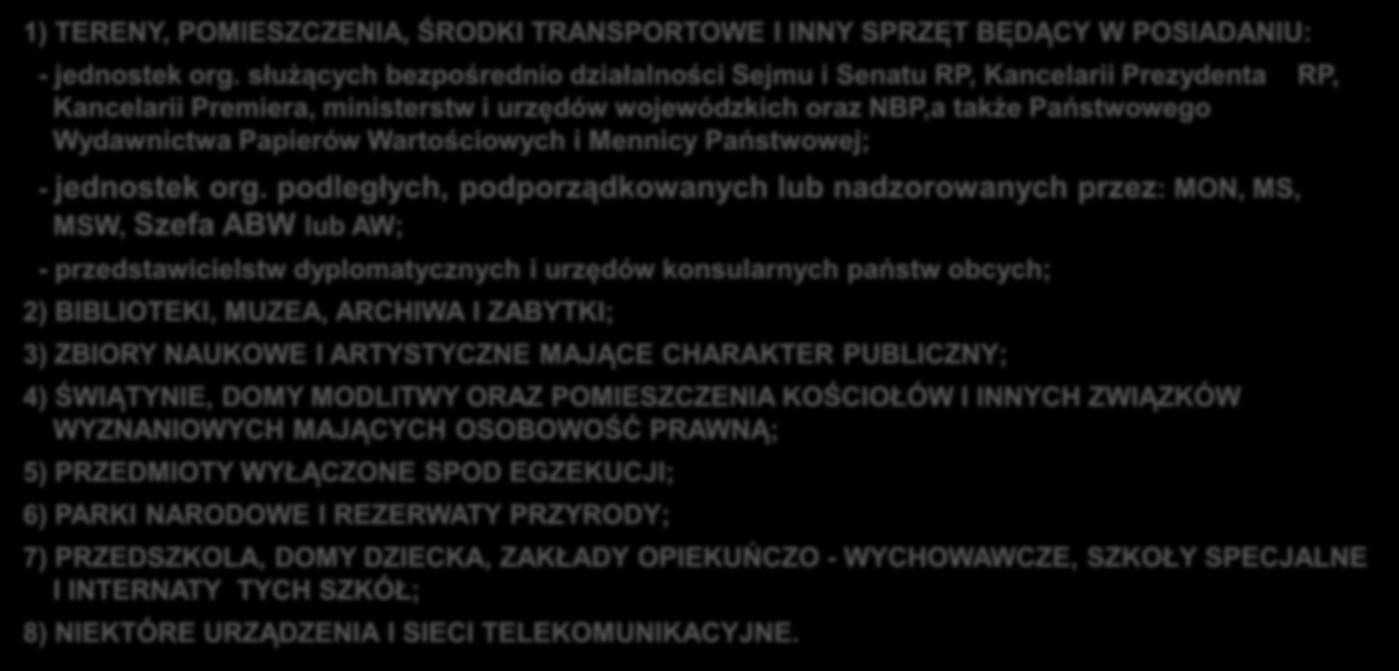 PRZEDMIOTEM ŚWIADCZEŃ RZECZOWYCH NIE MOGĄ BYĆ: Art. 208 1) TERENY, POMIESZCZENIA, ŚRODKI TRANSPORTOWE I INNY SPRZĘT BĘDĄCY W POSIADANIU: - jednostek org.