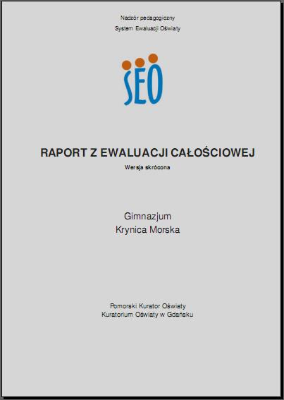 Ewaluacja zewnętrzna raport Struktura raportu 1) informacje o zakresie ewaluacji, 2) opis metodologii badania, 3) obraz szkoły - krótka synteza, odnosząca się do wyników i wniosków z ewaluacji, 4)