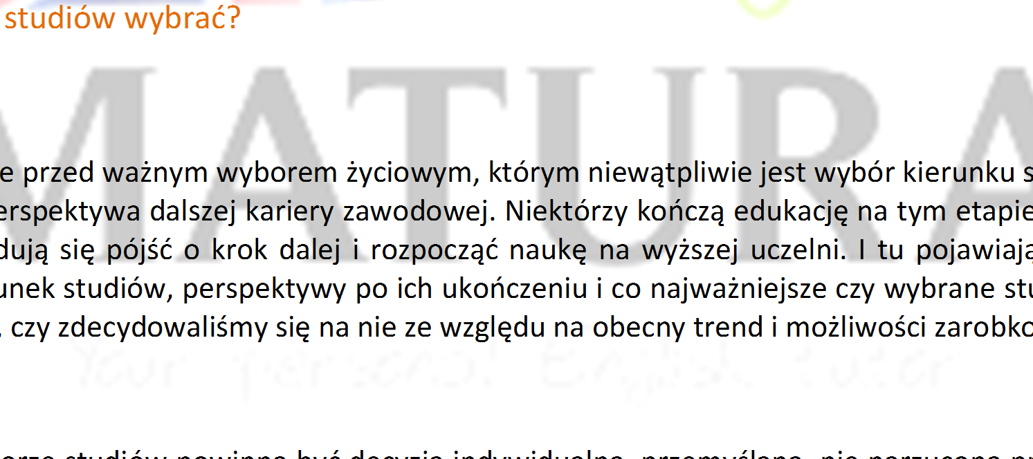 Jaki kierunek studiów wybrać? Abiturient staje przed ważnym wyborem życiowym, którym niewątpliwie jest wybór kierunku studiów i co się z tym wiążę perspektywa dalszej kariery zawodowej.