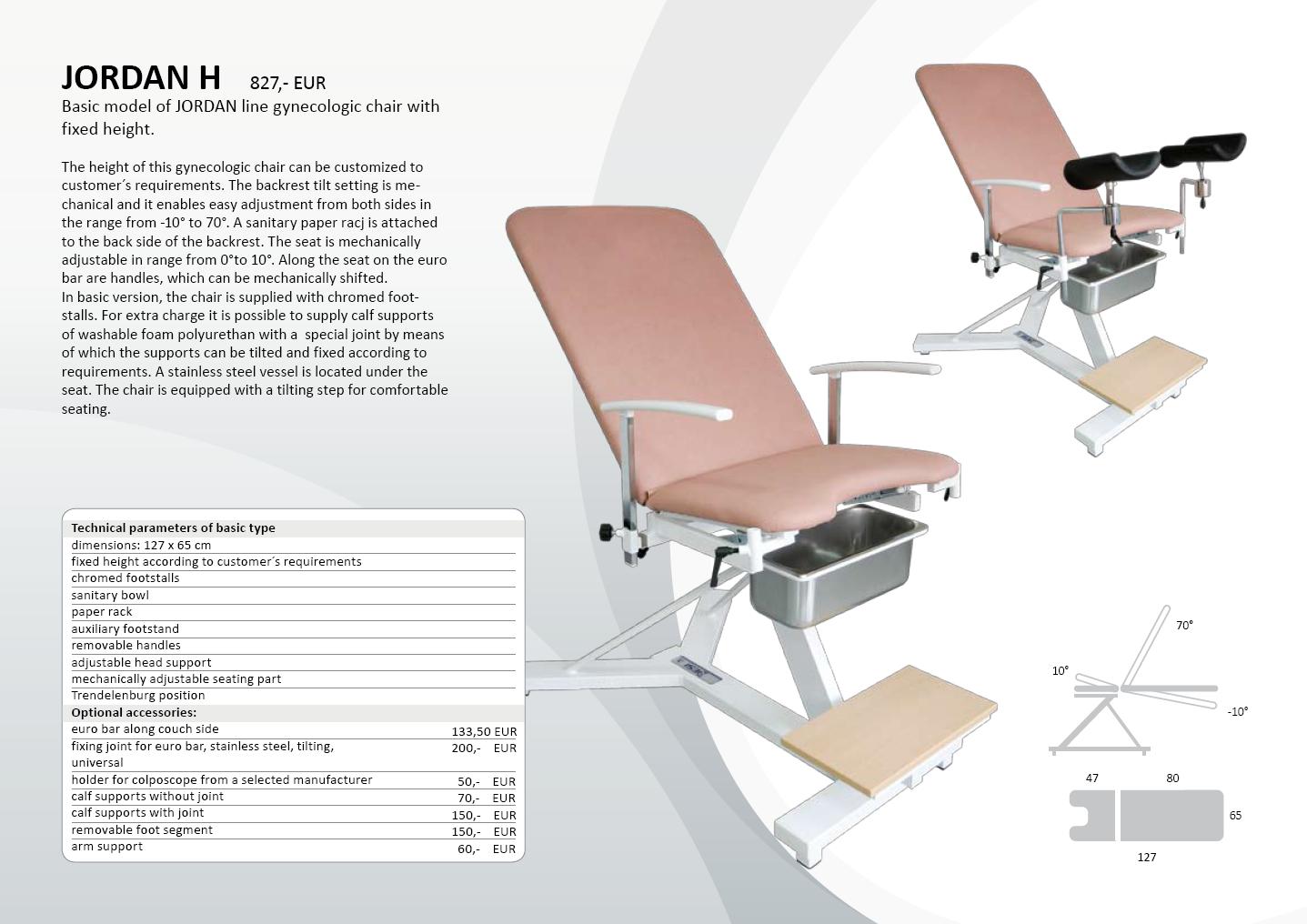 JORDAN H Model podstawowy linii foteli ginekologicznych JORDAN z nieregulowaną wysokością. Wysokośd tego fotela ginekologicznego może zostad dostosowana do potrzeb i wymagao klienta.