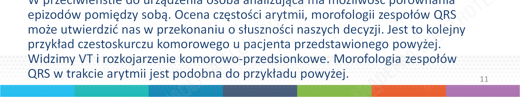 Analiza kolejnych epizodów arytmii: W przeciwieństie do urządzenia osoba analizująca ma możliwość porównania epizodów pomiędzy sobą.