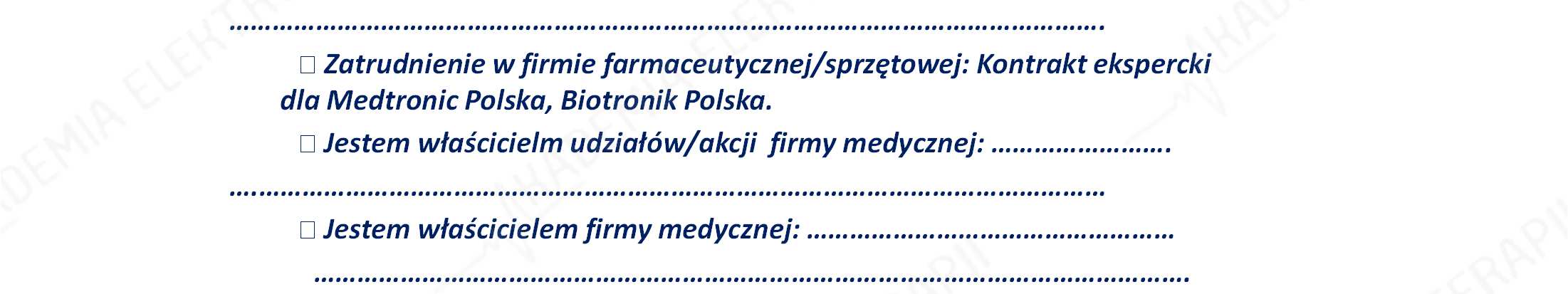 .. Zatrudnieniew firmie farmaceutycznej/sprzętowej:kontrakt ekspercki dla Medtronic Polska, Biotronik Polska. Jestem właścicielm udziałów/akcji firmy medycznej:.