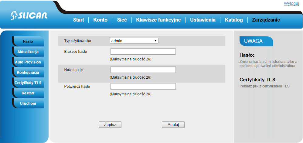 16 Zmiana hasła poprzez interfejs webowy Zarządzanie Hasło Wypełnij pola:: Bieżące hasło, Nowe hasło, Potwierdź hasło następnie Zapisz 4.3.