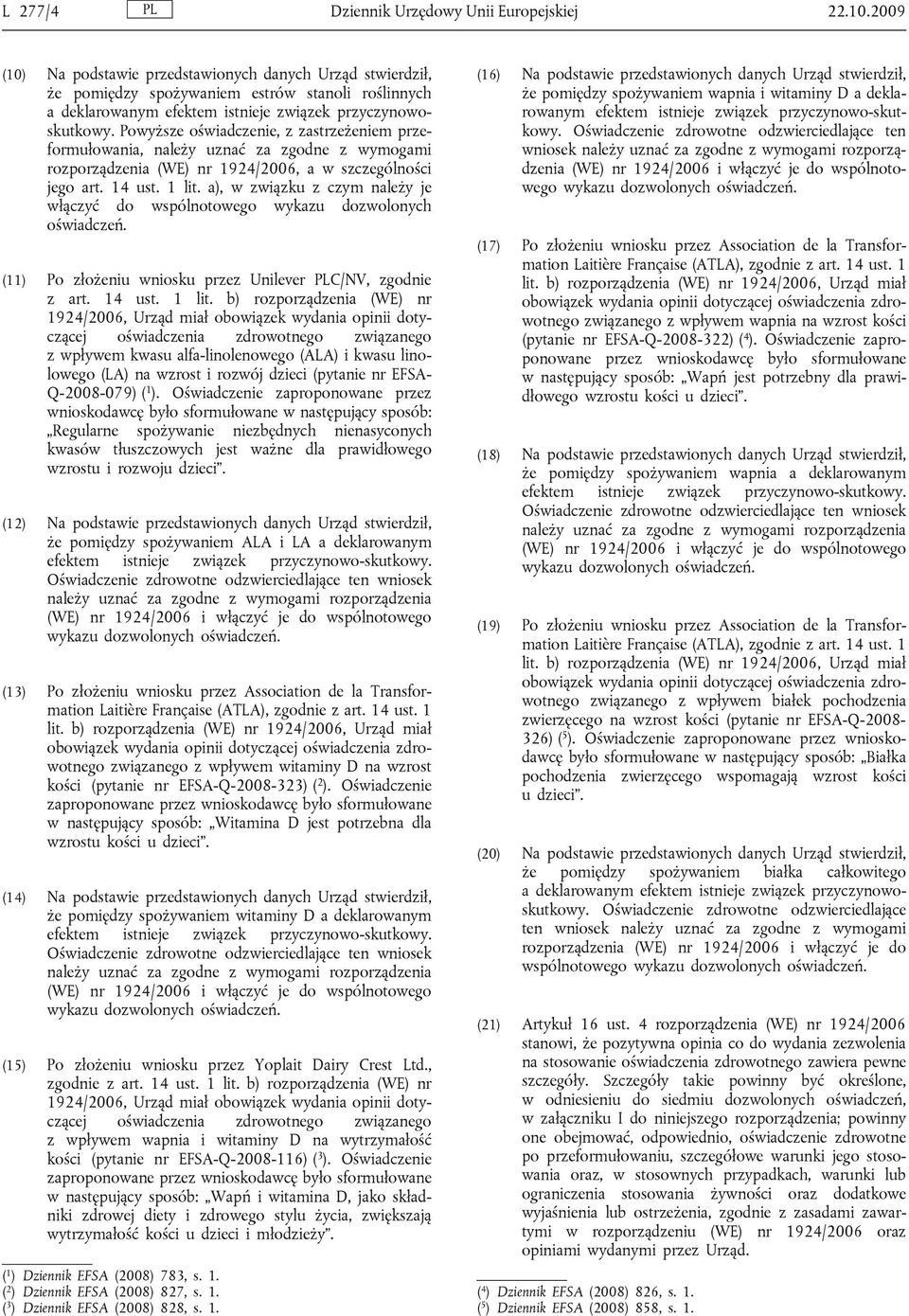 Powyższe oświadczenie, z zastrzeżeniem przeformułowania, należy uznać za zgodne z wymogami rozporządzenia (WE) nr 1924/2006, a w szczególności jego art. 14 ust. 1 lit.