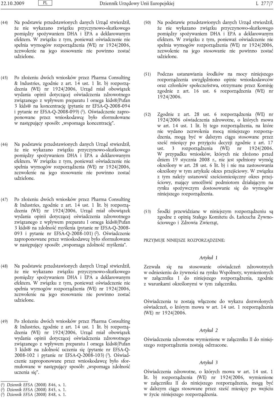 przez Pharma Consulting 3 kids na koncentrację (pytanie nr EFSA-Q-2008-094 i pytanie nr EFSA-Q-2008-099) ( 1 ).