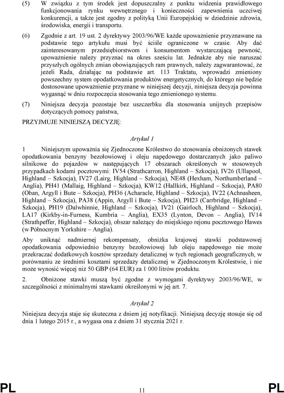2 dyrektywy 2003/96/WE każde upoważnienie przyznawane na podstawie tego artykułu musi być ściśle ograniczone w czasie.