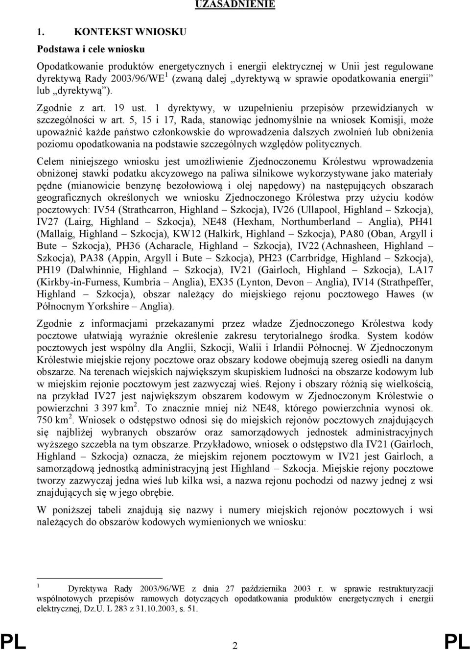 opodatkowania energii lub dyrektywą ). Zgodnie z art. 19 ust. 1 dyrektywy, w uzupełnieniu przepisów przewidzianych w szczególności w art.