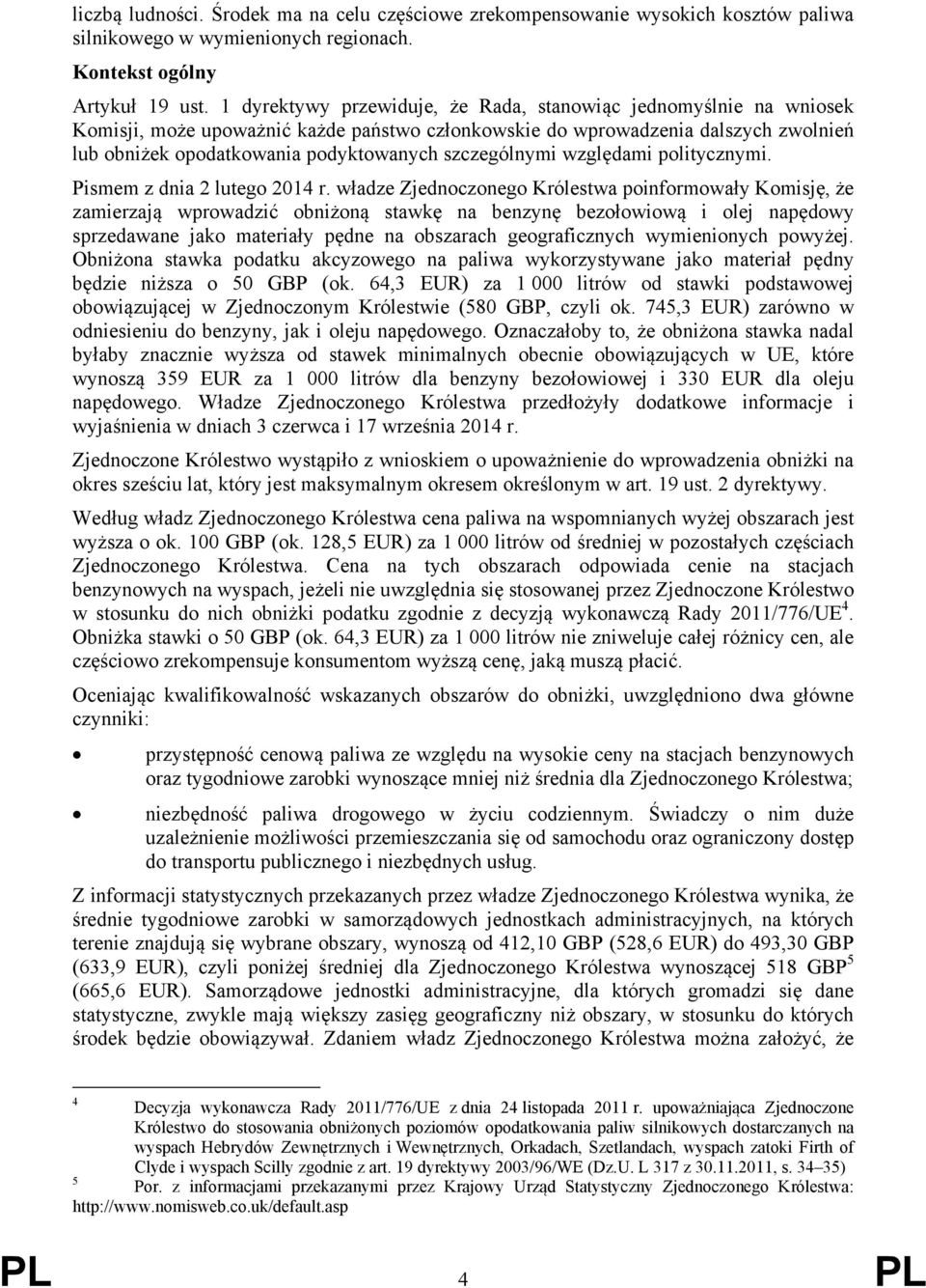 szczególnymi względami politycznymi. Pismem z dnia 2 lutego 2014 r.