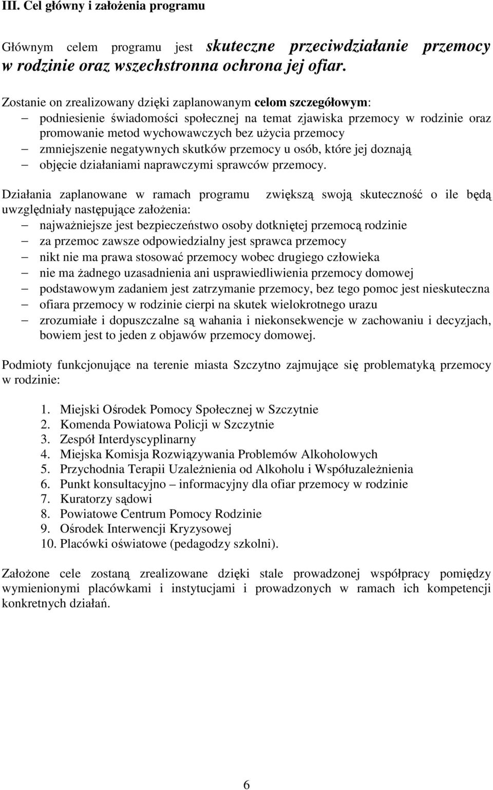 negatywnych skutków y u osób, które jej doznają objęcie działaniami naprawczymi sprawców y.