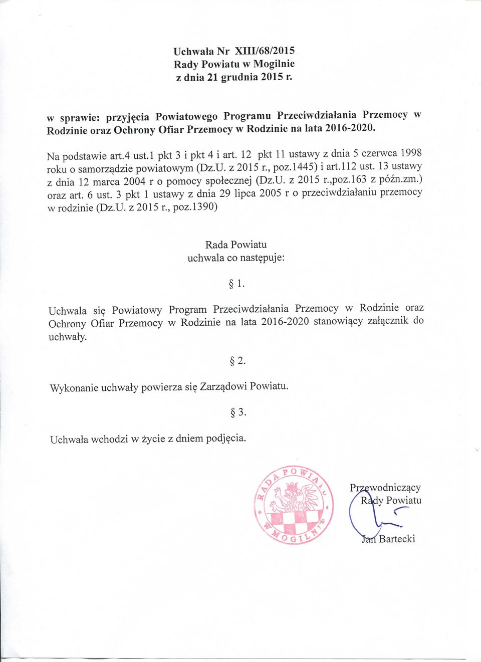 12 pkt 11 ustawy z dnia 5 czerwca 1998 roku o samorzadzie powiatowym (Dz.U. z 2015 r., poz.1445) i art. 112 ust. 13 ustawy z dnia 12 marca 2004 r o pomocy spolecznej (Dz.U. z 2015 r.,poz.l63 z pozn.