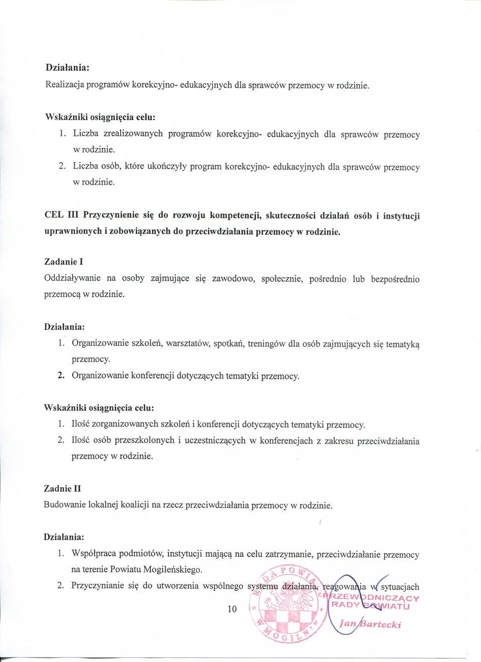 CEL III Przyczynienie sif do rozwoju kompetencji, skutecznosci dzialan osob i instytucji uprawnionych i zobowi^zanych do przeciwdziatania przemocy w rodzinie.