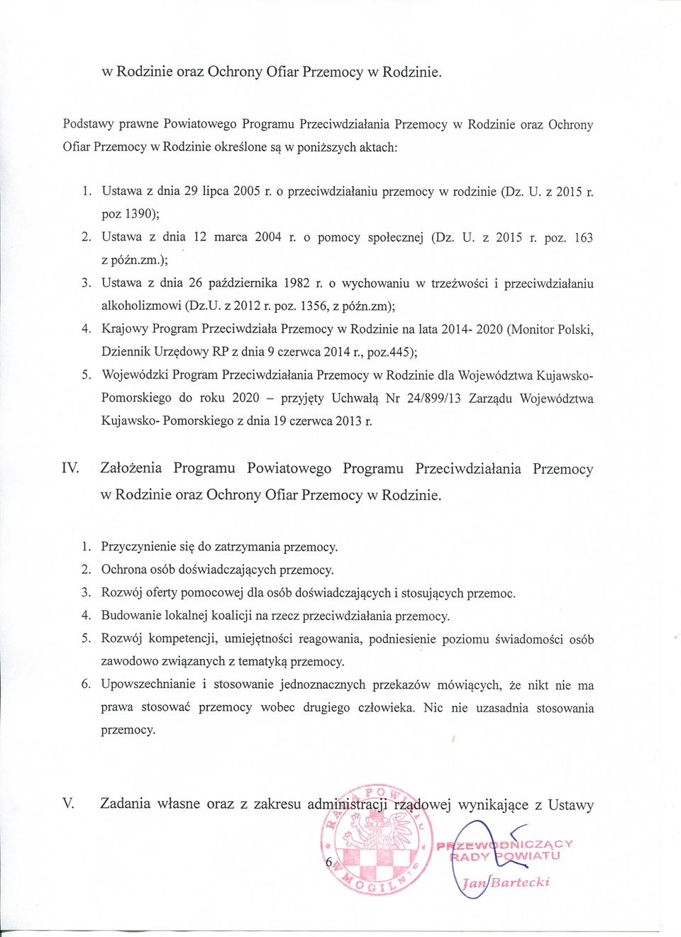 o przeciwdzialaniu przemocy w rodzinie (Dz. U. z 2015 r. poz 1390); 2. Ustawa z dnia 12 marca 2004 r. o pomocy spolecznej (Dz. U. z 2015 r. poz. 163 z pozn.zm.); 3.