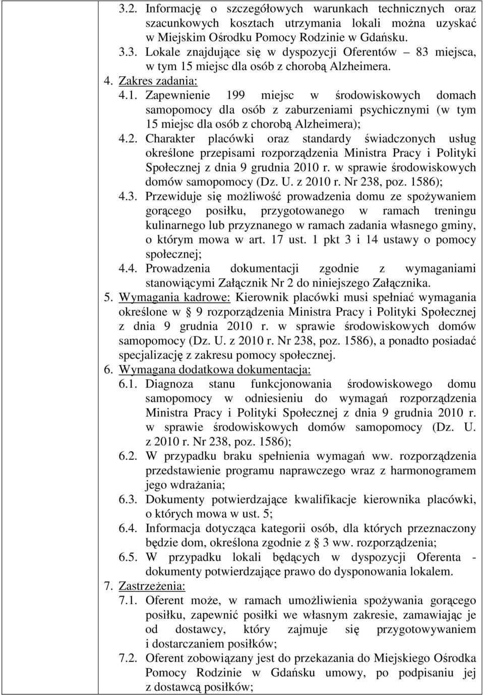 Charakter placówki oraz standardy świadczonych usług określone przepisami rozporządzenia Ministra Pracy i Polityki Społecznej z dnia 9 grudnia 2010 r. w sprawie środowiskowych domów samopomocy (Dz. U.