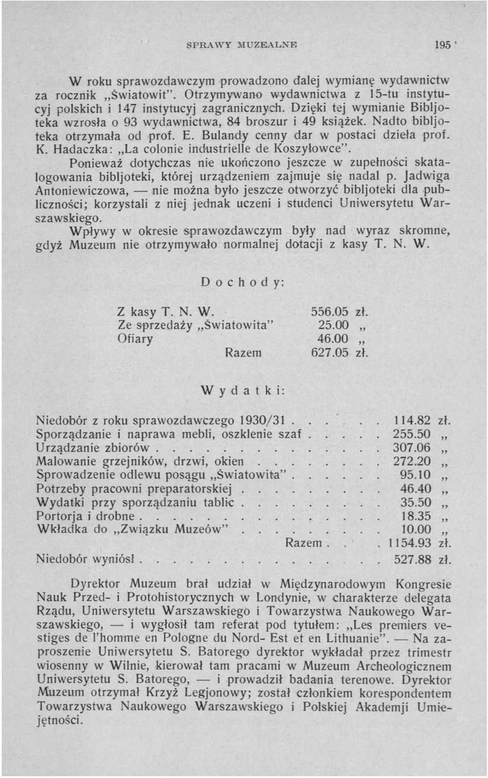 Hadaczka: La colonie industrielle de Koszyłowce". Ponieważ dotychczas nie ukończono jeszcze w zupełności skatalogowania bibljoteki, której urządzeniem zajmuje się nadal p.
