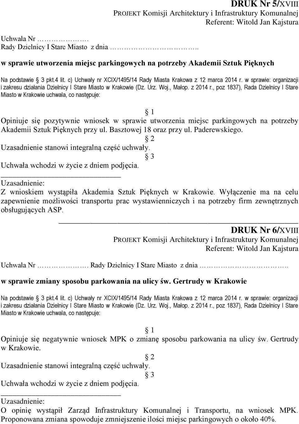 4 lit. c) Uchwały nr XCIX/1495/14 Rady Miasta Krakowa z 12 marca 2014 r.