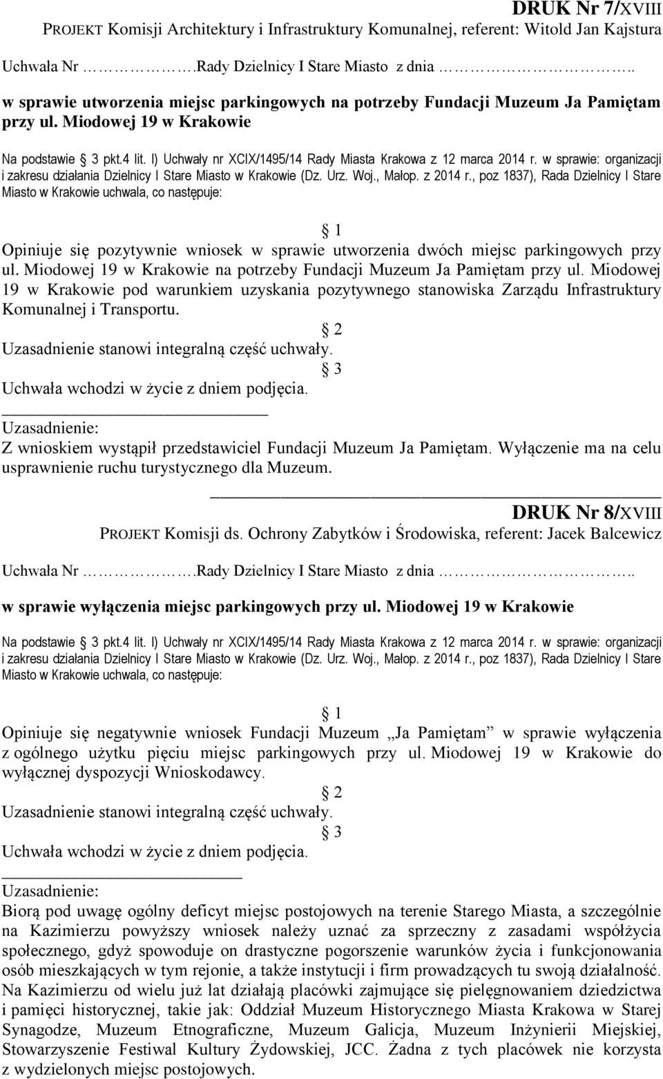 l) Uchwały nr XCIX/1495/14 Rady Miasta Krakowa z 12 marca 2014 r. w sprawie: organizacji Opiniuje się pozytywnie wniosek w sprawie utworzenia dwóch miejsc parkingowych przy ul.