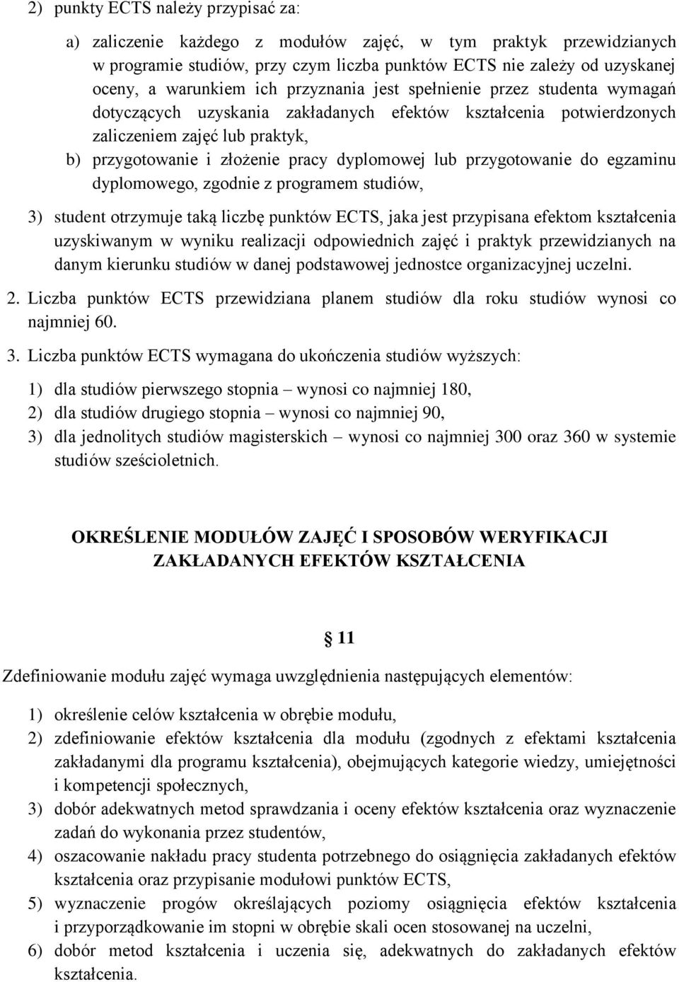 lub przygotowanie do egzaminu dyplomowego, zgodnie z programem studiów, 3) student otrzymuje taką liczbę punktów ECTS, jaka jest przypisana efektom kształcenia uzyskiwanym w wyniku realizacji