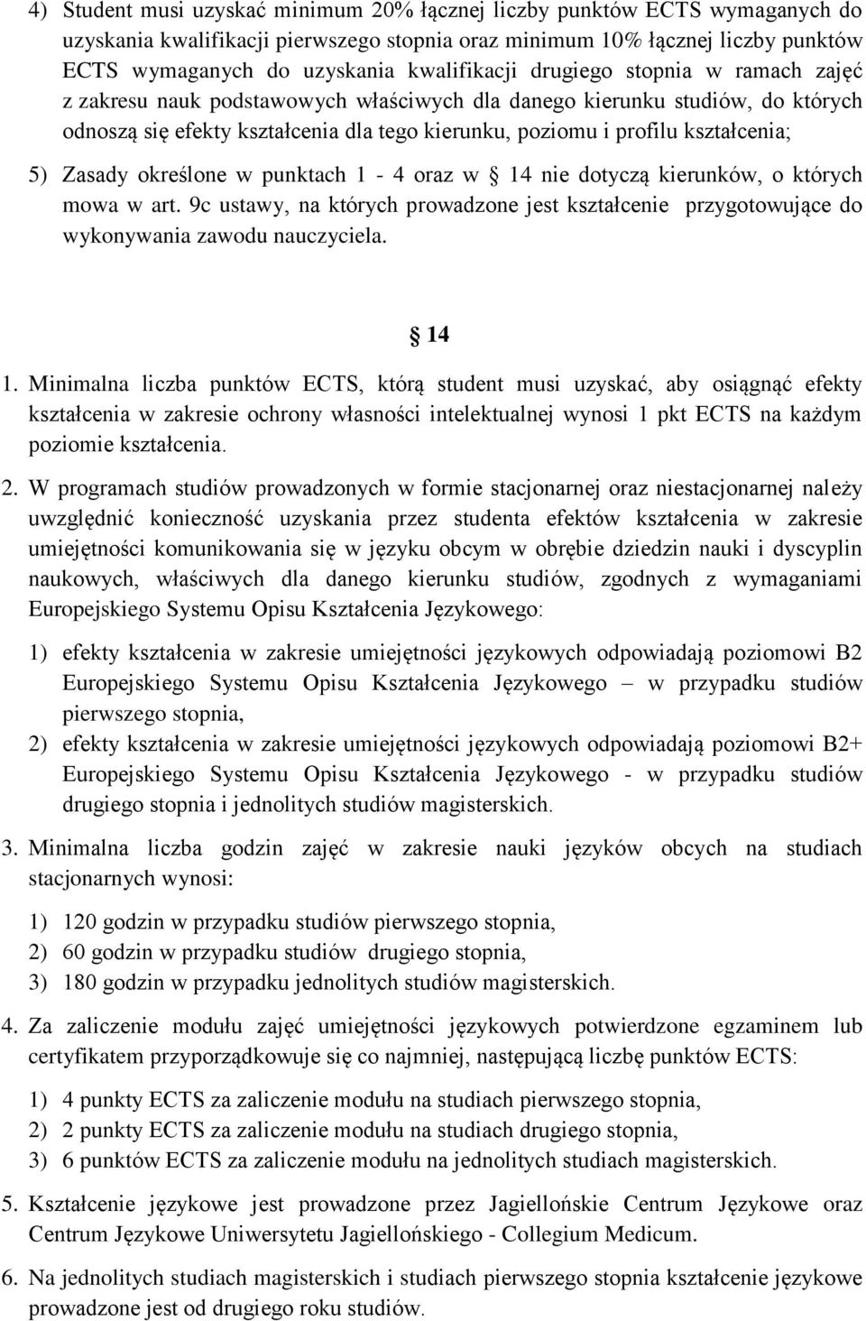 kształcenia; 5) Zasady określone w punktach 1-4 oraz w 14 nie dotyczą kierunków, o których mowa w art.