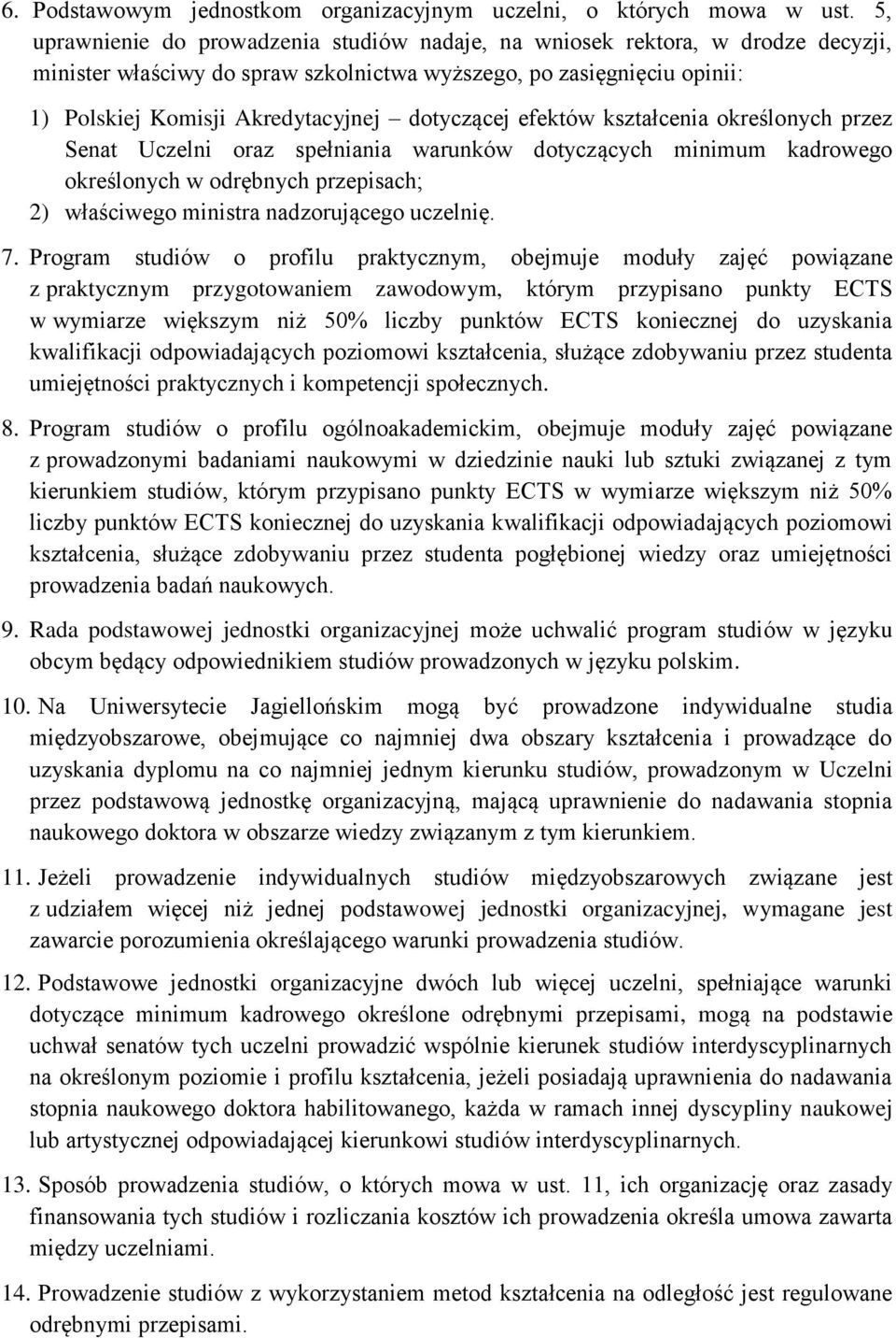 dotyczącej efektów kształcenia określonych przez Senat Uczelni oraz spełniania warunków dotyczących minimum kadrowego określonych w odrębnych przepisach; 2) właściwego ministra nadzorującego uczelnię.