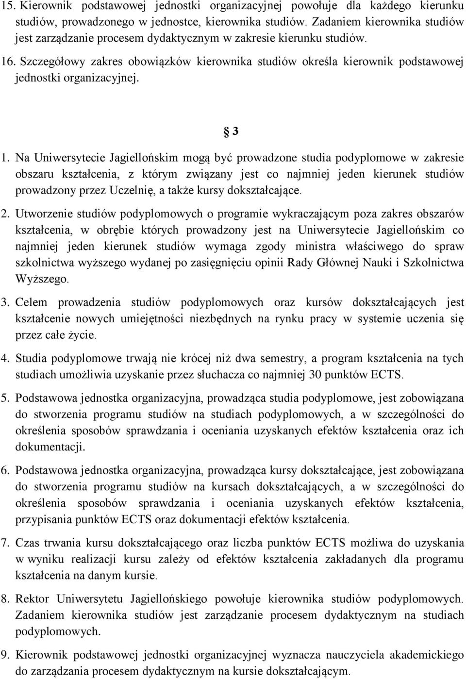 Szczegółowy zakres obowiązków kierownika studiów określa kierownik podstawowej jednostki organizacyjnej. 3 1.