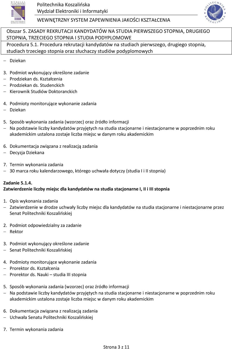 akademickim Decyzja Dziekana 30 marca roku kalendarzowego, którego uchwała dotyczy (studia I i II stopnia) Zadanie 5.1.4.