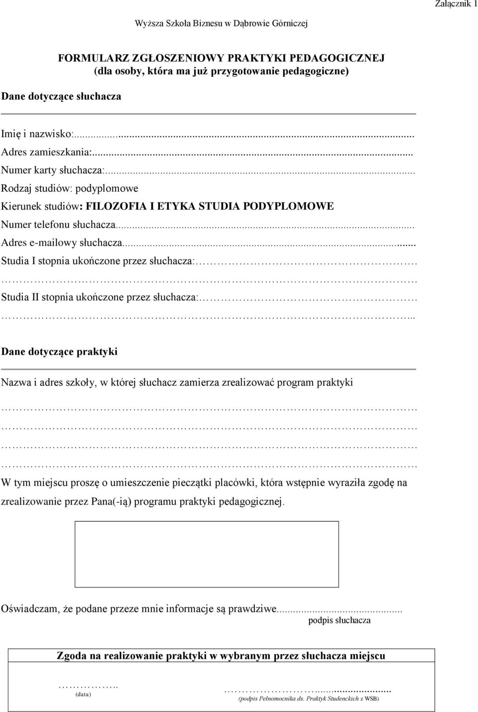 .. Studia I stopnia ukończone przez słuchacza:. Studia II stopnia ukończone przez słuchacza:.