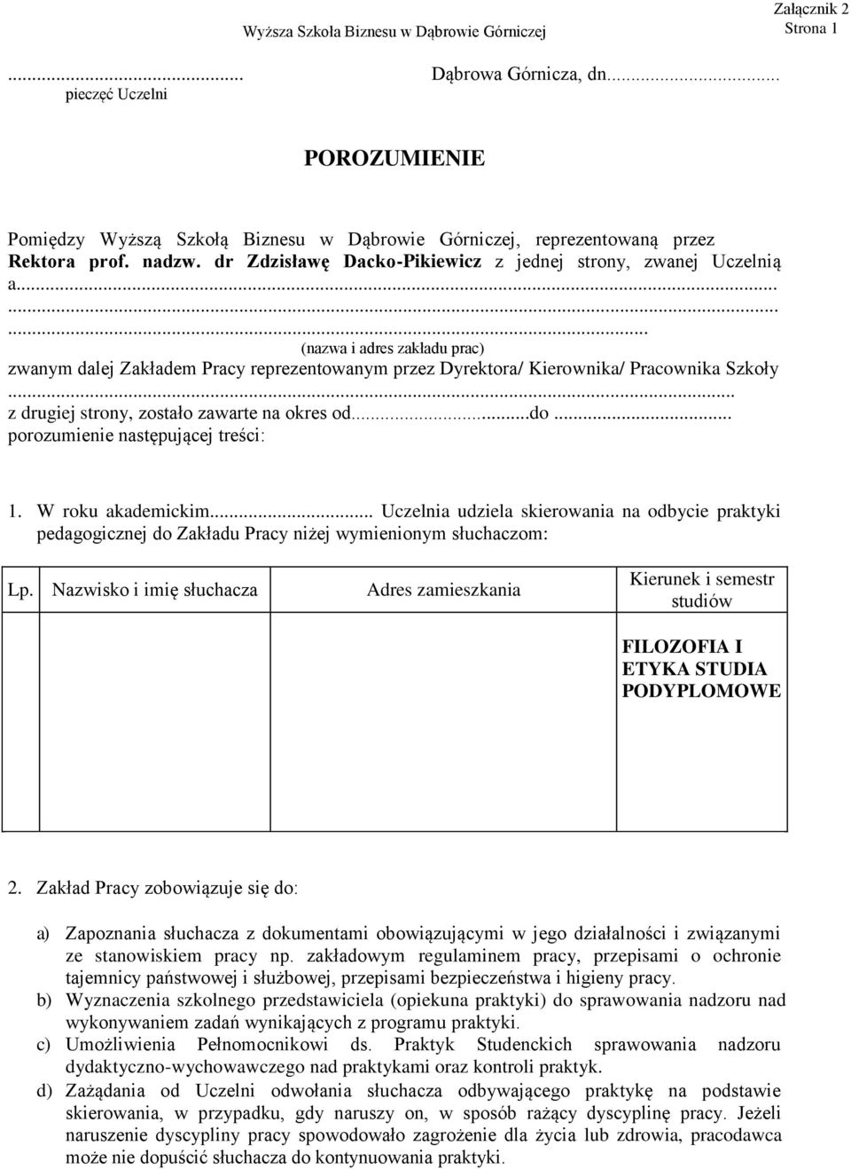 z drugiej strony, zostało zawarte na okres od...do... porozumienie następującej treści: 1. W roku akademickim.