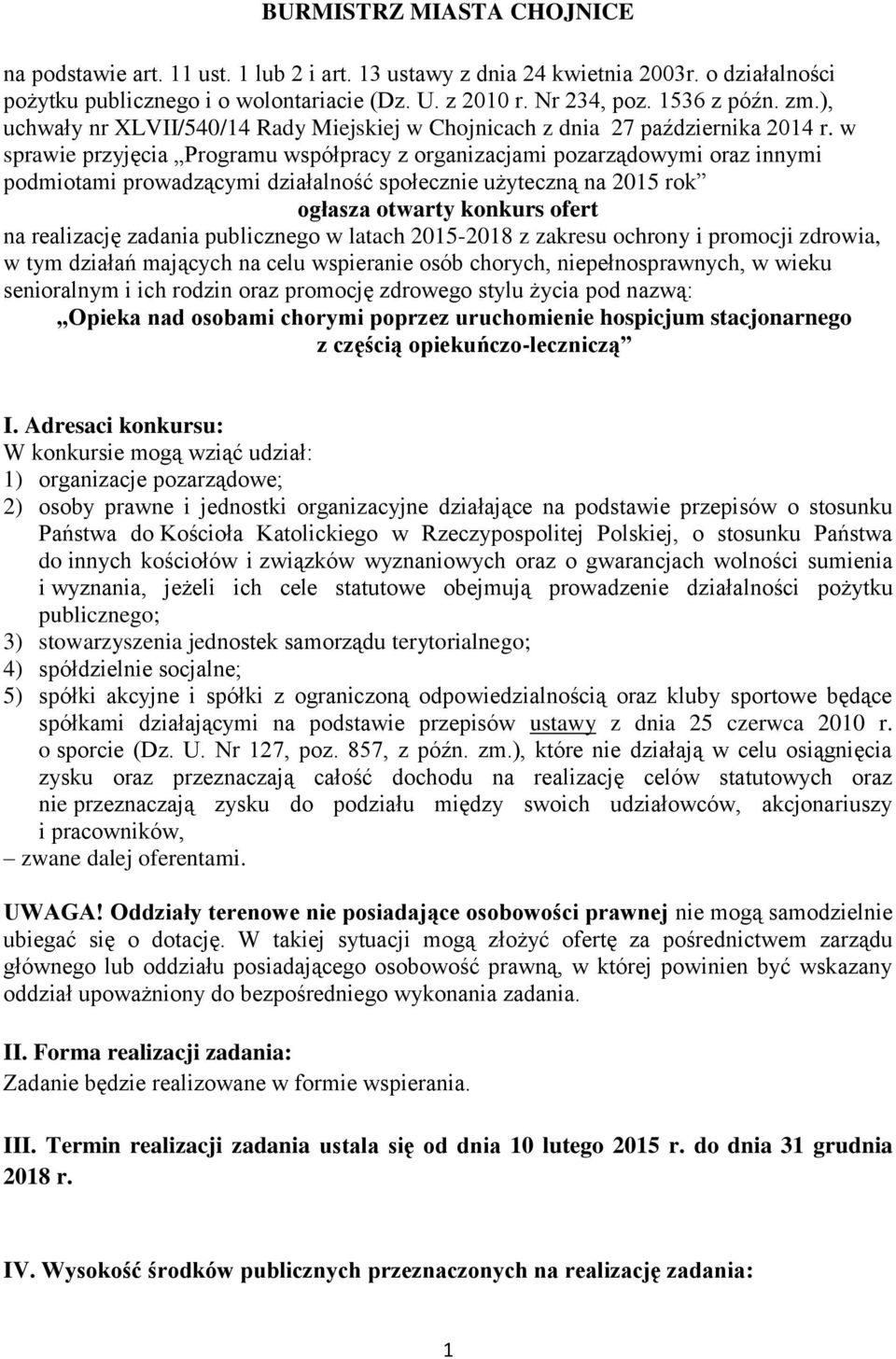 w sprawie przyjęcia Programu współpracy z organizacjami pozarządowymi oraz innymi podmiotami prowadzącymi działalność społecznie użyteczną na 2015 rok ogłasza otwarty konkurs ofert na realizację