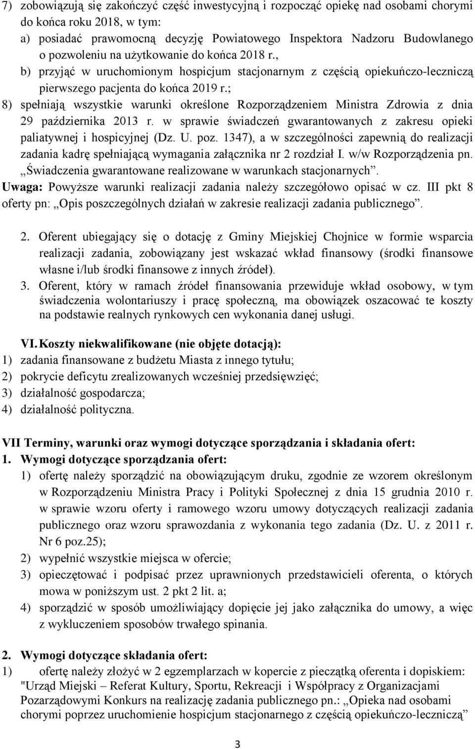 ; 8) spełniają wszystkie warunki określone Rozporządzeniem Ministra Zdrowia z dnia 29 października 2013 r. w sprawie świadczeń gwarantowanych z zakresu opieki paliatywnej i hospicyjnej (Dz. U. poz.