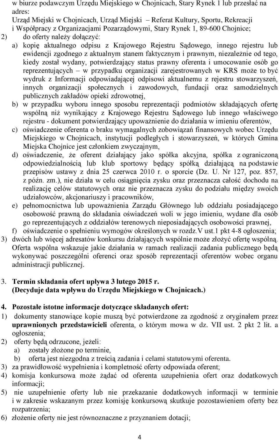 faktycznym i prawnym, niezależnie od tego, kiedy został wydany, potwierdzający status prawny oferenta i umocowanie osób go reprezentujących w przypadku organizacji zarejestrowanych w KRS może to być