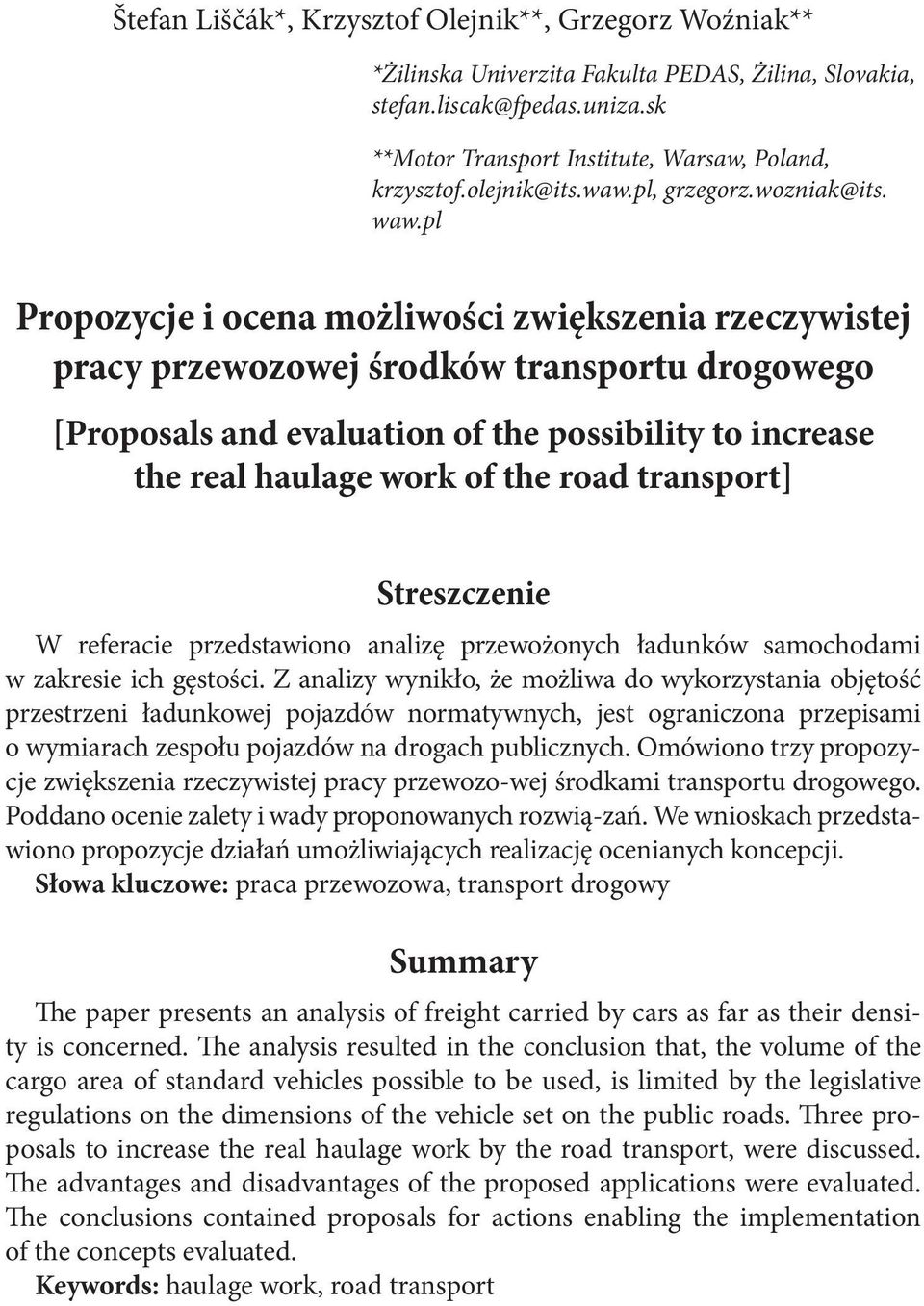 pl Propozycje i ocena możliwości zwiększenia rzeczywistej pracy przewozowej środków transportu drogowego [Proposals and evaluation of the possibility to increase the real haulage work of the road