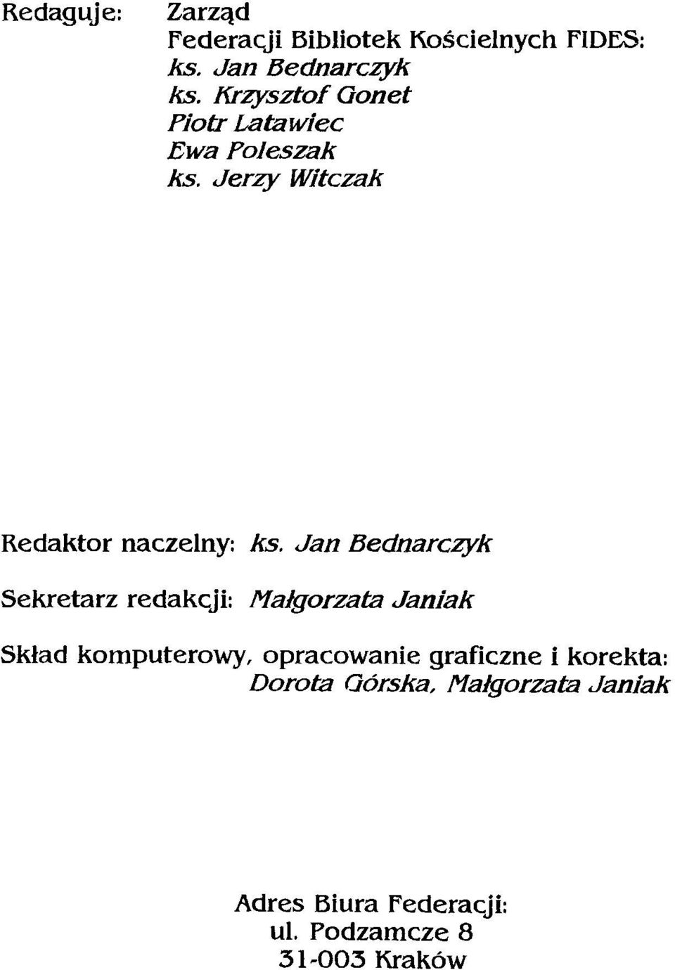 Jan Bednarczyk Sekretarz redakcji: Małgorzata Janiak Skład komputerowy, opracowanie