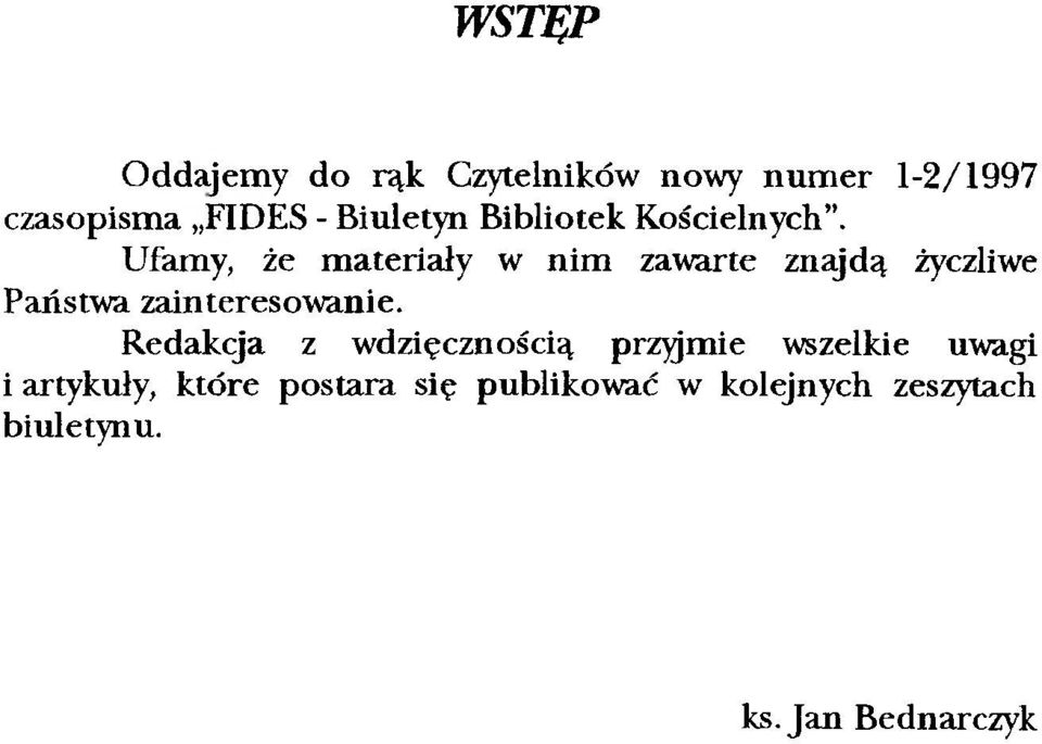 Ufamy, że materiały w nim zawarte znajdą życzliwe Państwa zainteresowanie.