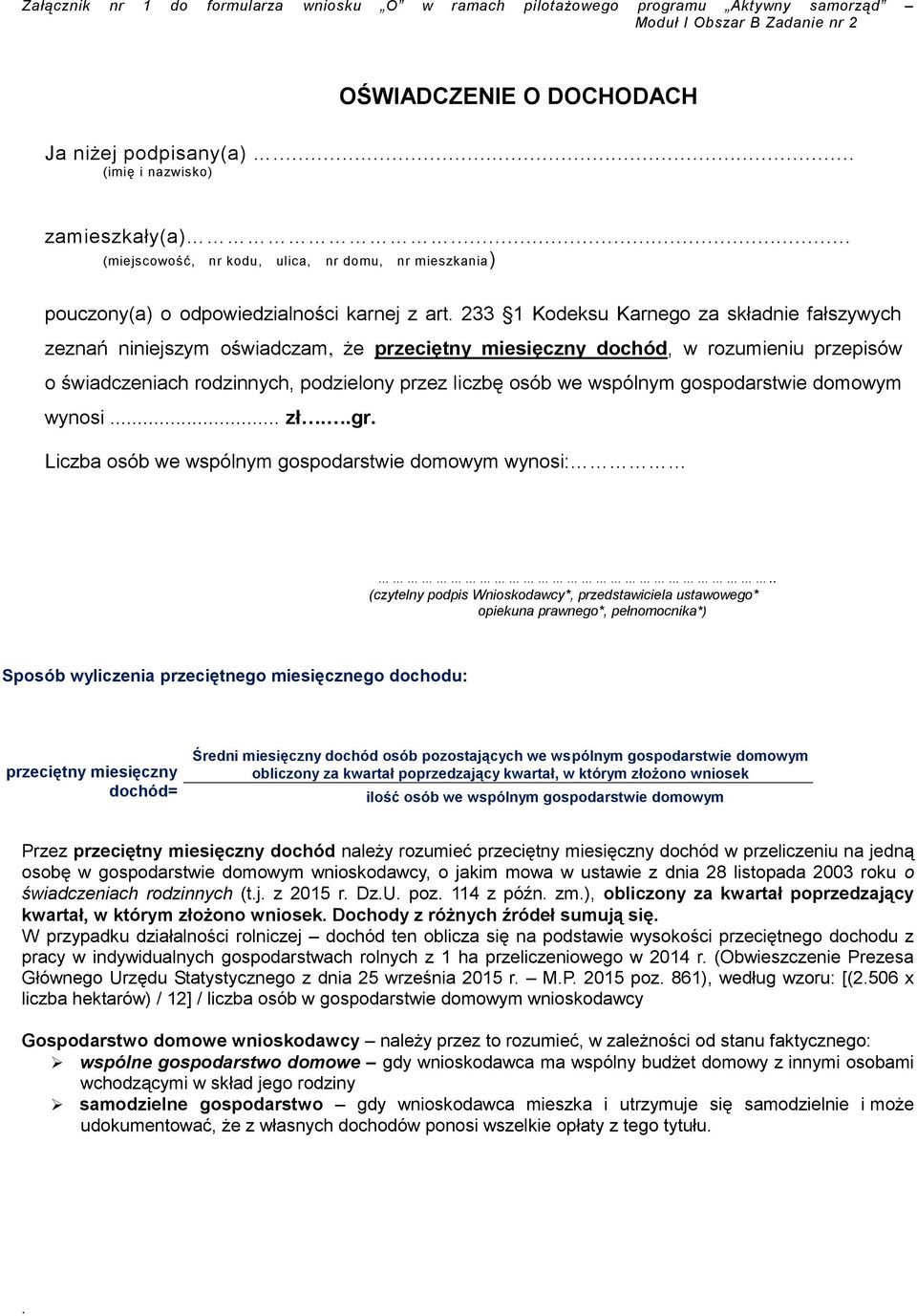 dochód, w rozumieniu przepisów o świadczeniach rodzinnych, podzielony przez liczbę osób we wspólnym gospodarstwie domowym wynosi zł gr Liczba osób we wspólnym gospodarstwie domowym wynosi: (czytelny