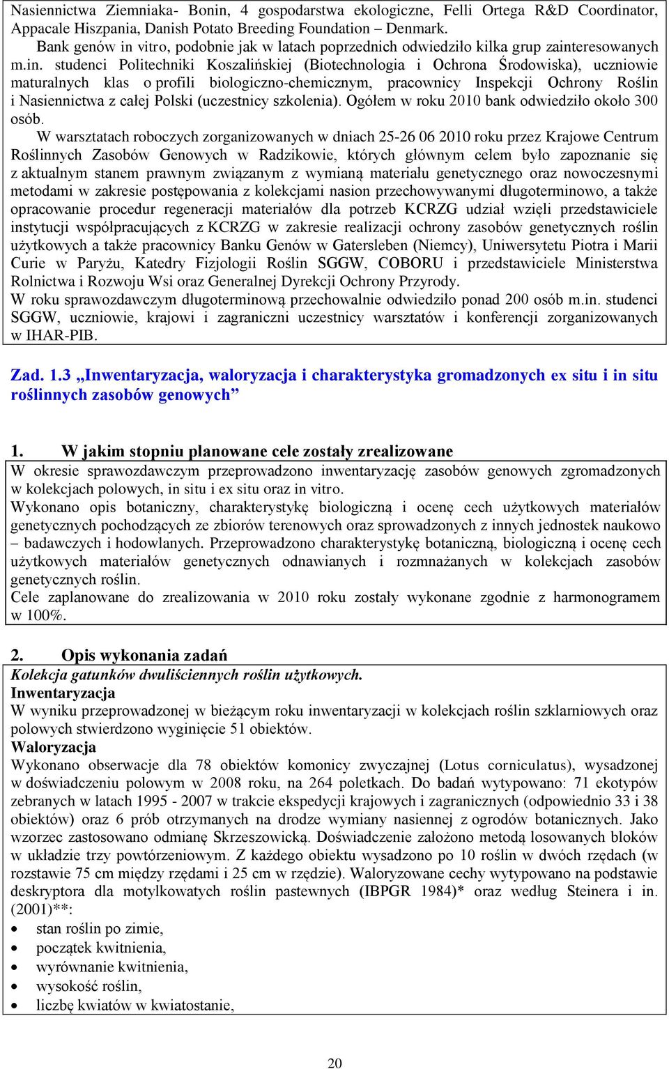 vitro, podobnie jak w latach poprzednich odwiedziło kilka grup zaint