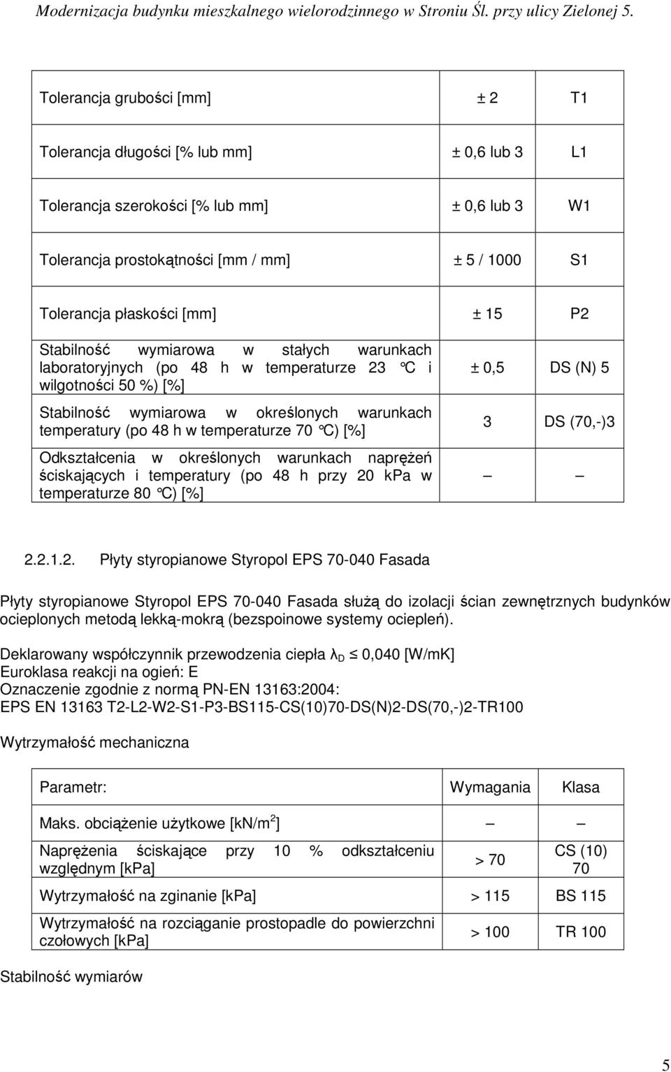 temperaturze 70 C) [%] Odkształcenia w określonych warunkach napręŝeń ściskających i temperatury (po 48 h przy 20