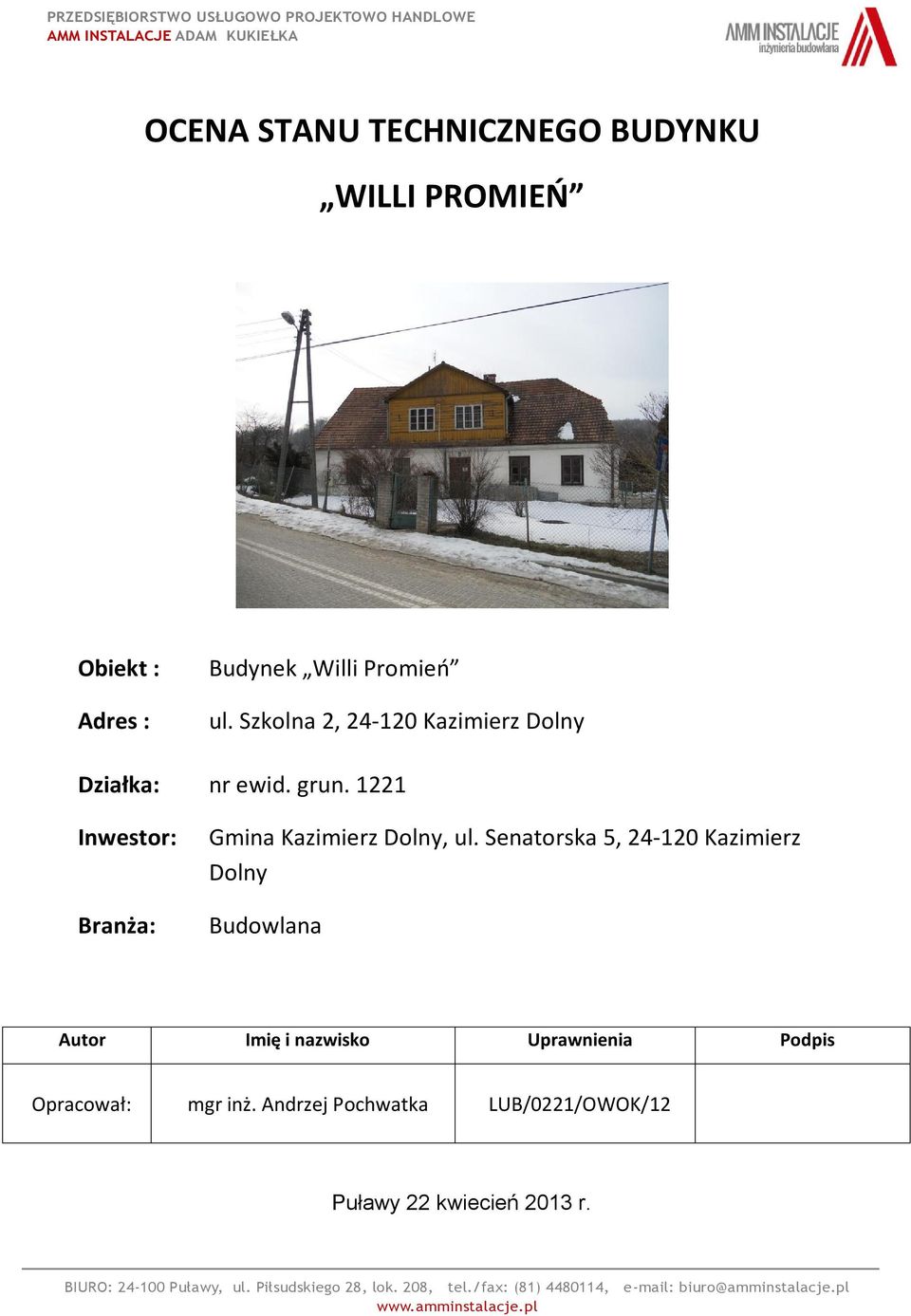 Senatorska 5, 24-120 Kazimierz Dolny Budowlana Autor Imię i nazwisko Uprawnienia Podpis Opracował: mgr inż.