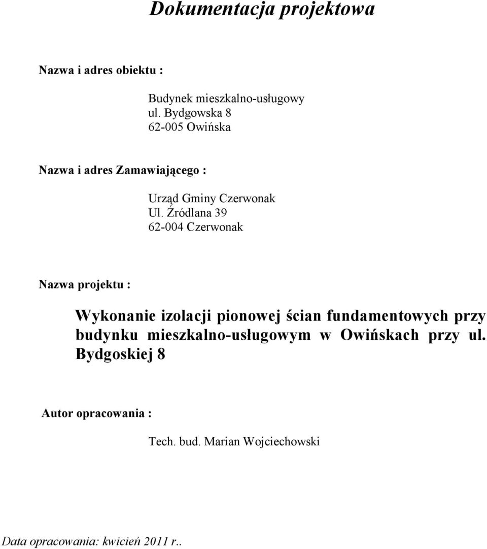 Źródlana 39 62-004 Czerwonak Nazwa projektu : Wykonanie izolacji pionowej ścian fundamentowych