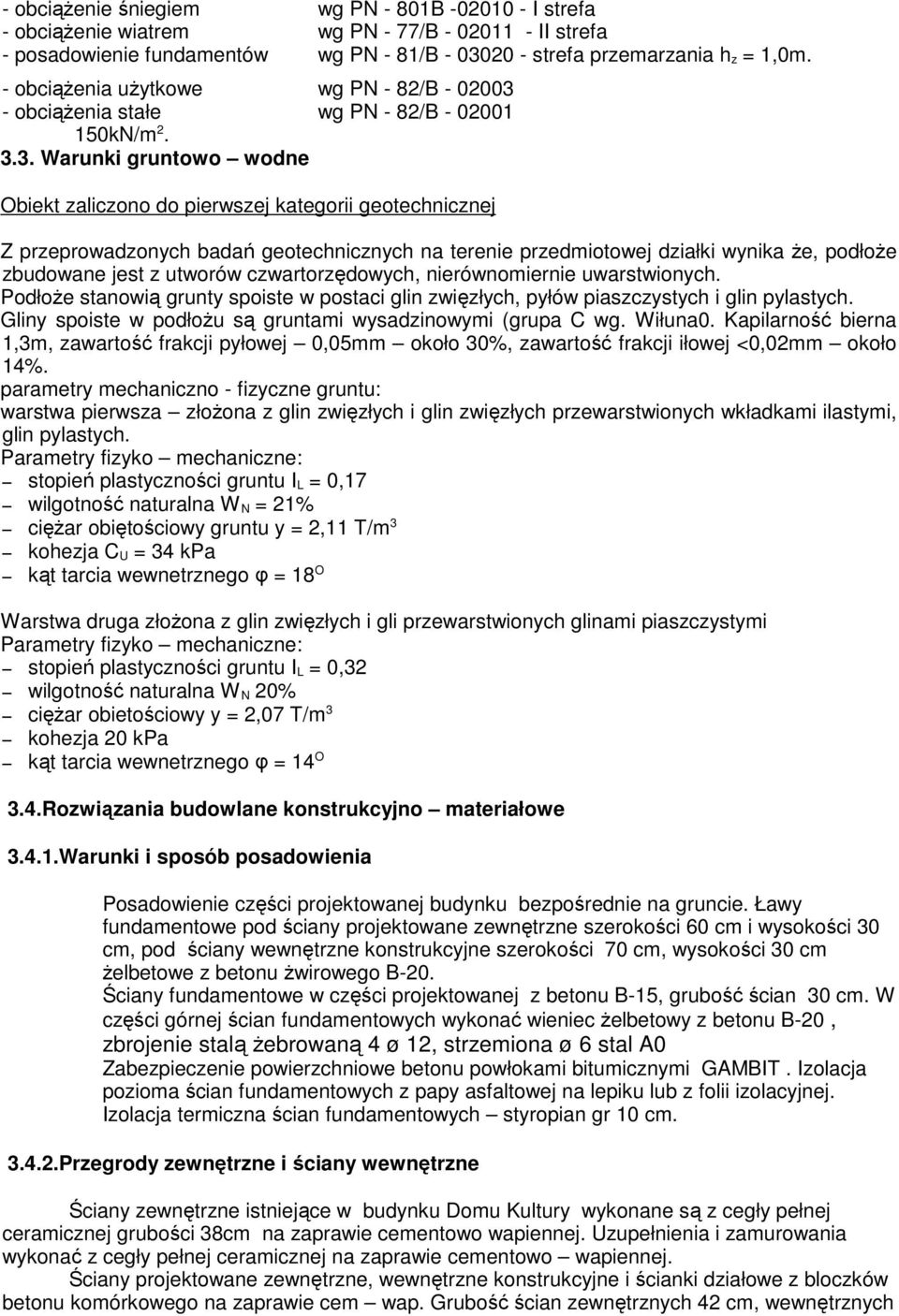 - obciąŝenia stałe wg PN - 82/B - 02001 150kN/m 2. 3.