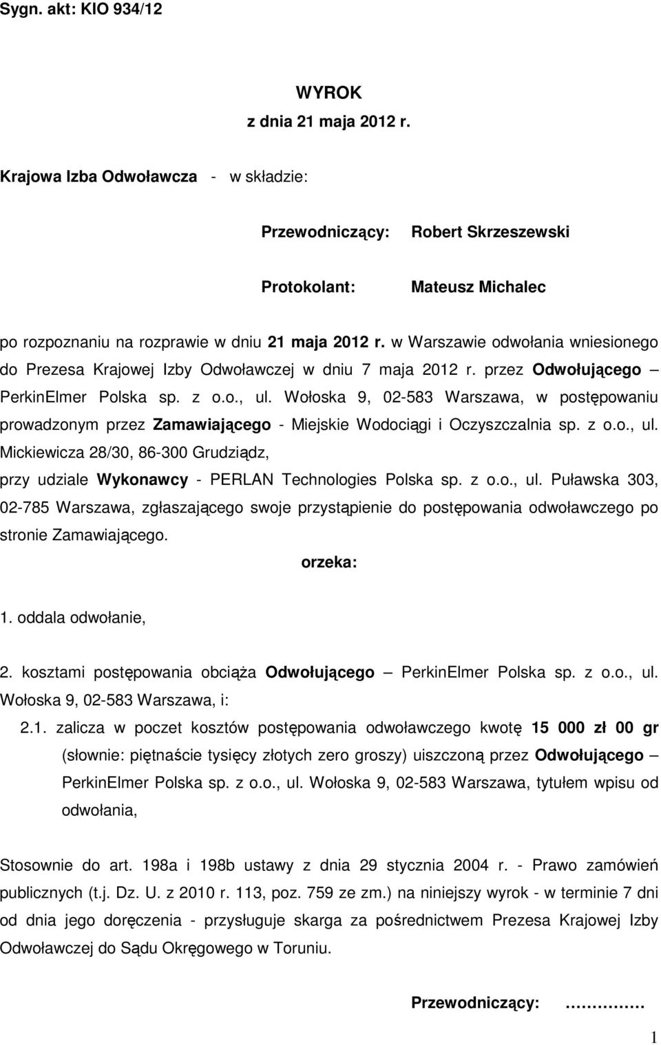 w Warszawie odwołania wniesionego do Prezesa Krajowej Izby Odwoławczej w dniu 7 maja 2012 r. przez Odwołującego PerkinElmer Polska sp. z o.o., ul.