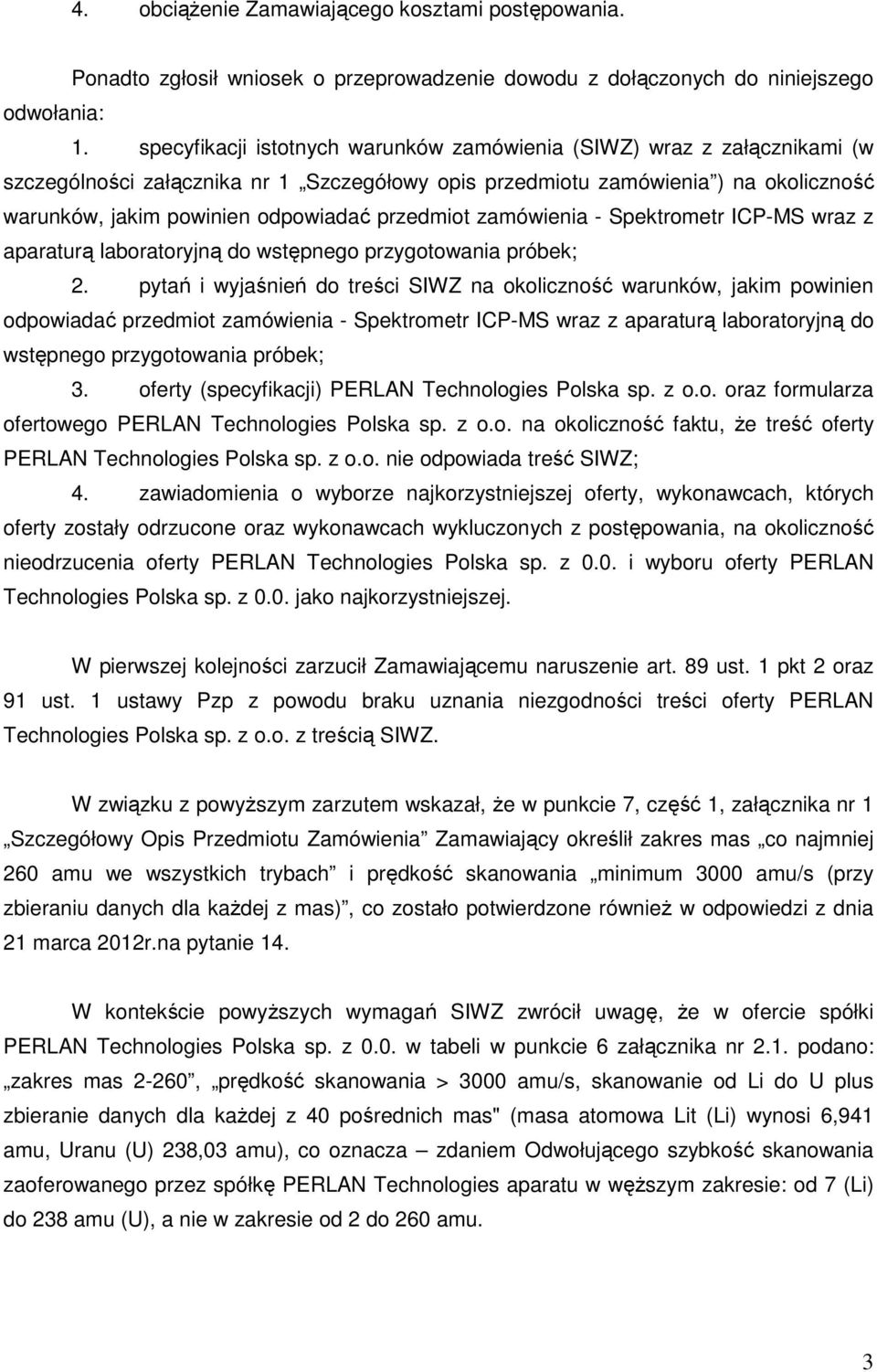 przedmiot zamówienia - Spektrometr ICP-MS wraz z aparaturą laboratoryjną do wstępnego przygotowania próbek; 2.