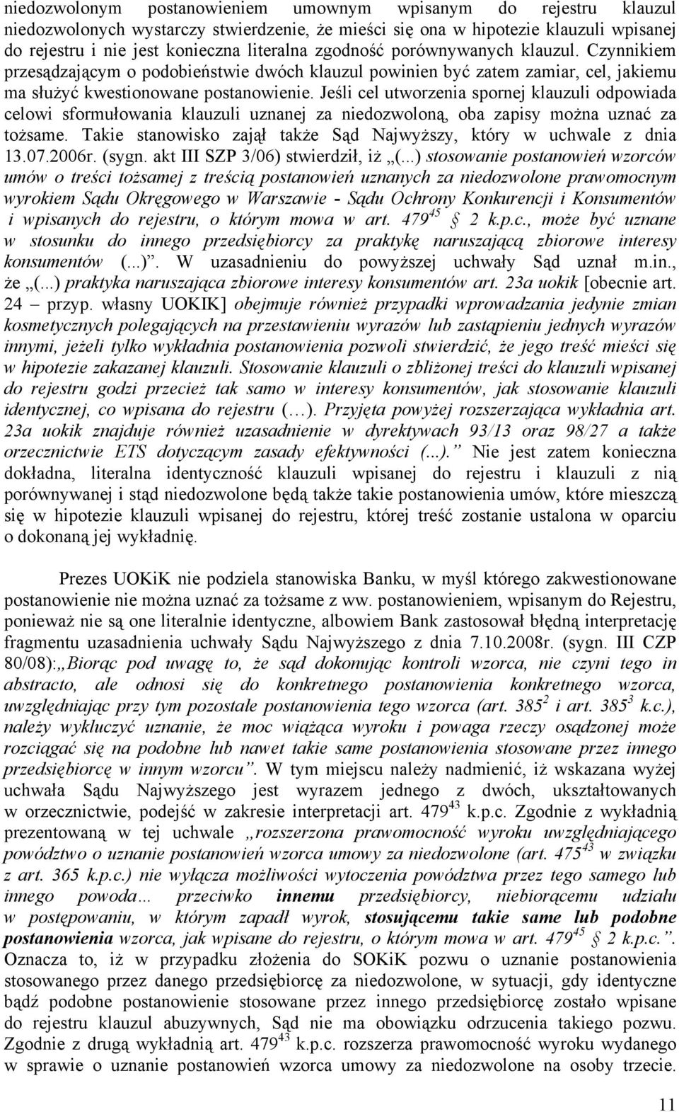 Jeśli cel utworzenia spornej klauzuli odpowiada celowi sformułowania klauzuli uznanej za niedozwoloną, oba zapisy można uznać za tożsame.